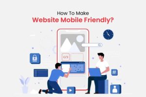 How To Make a Website Mobile Friendly?